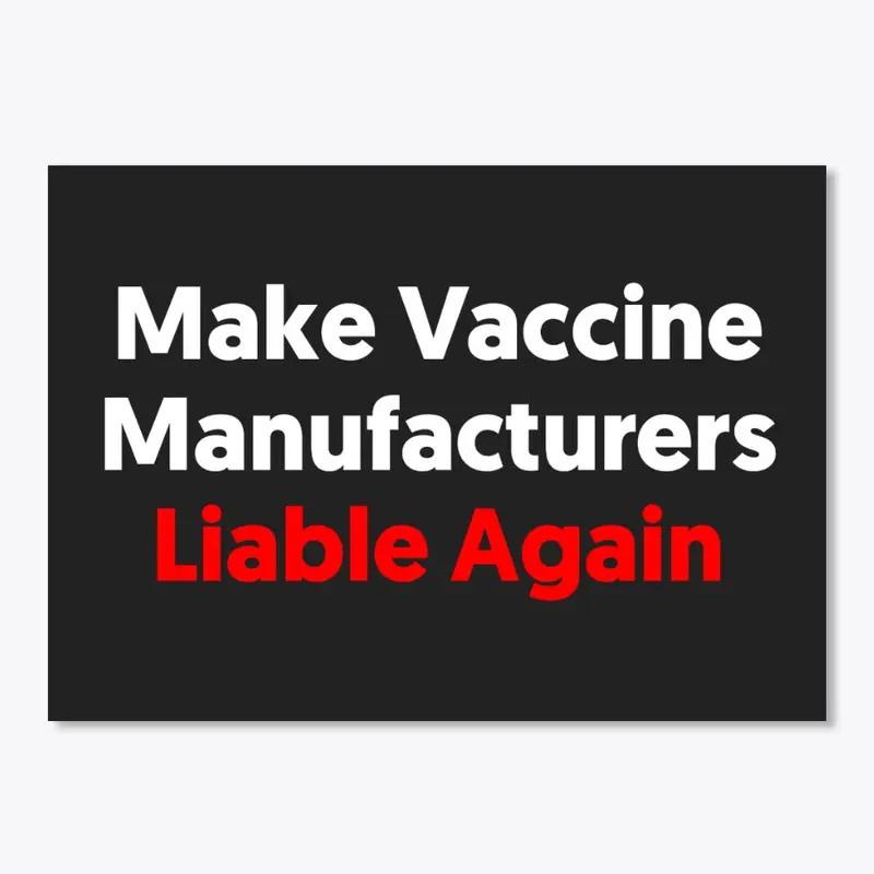 Make Vaccine Manufacturers Liable Again