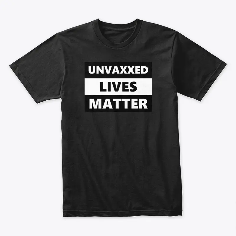 Unvaxxed Lives Matter