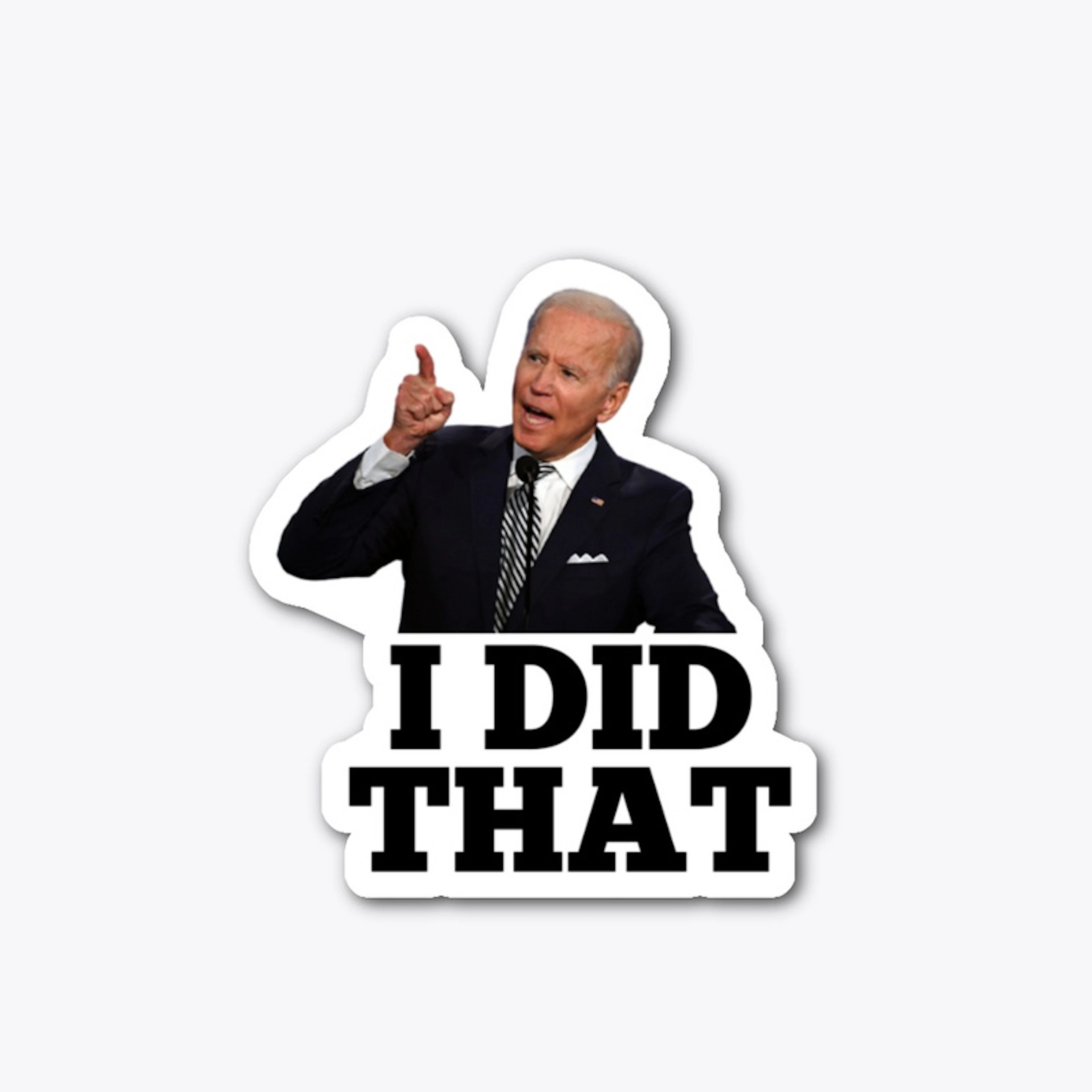 "I Did That"  Biden Sticker
