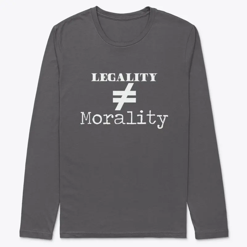 Legality =/= Morality