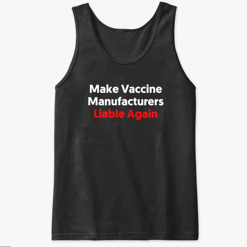 Make Vaccine Manufacturers Liable Again