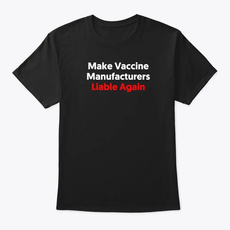 Make Vaccine Manufacturers Liable Again